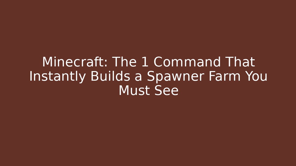 Minecraft: The 1 Command That Instantly Builds a Spawner Farm You Must See