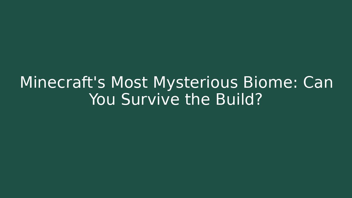 Minecraft’s Most Mysterious Biome: Can You Survive the Build?