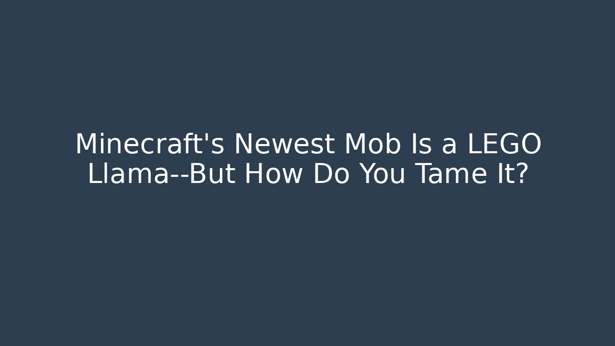 Minecraft’s Newest Mob Is a LEGO Llama—But How Do You Tame It?