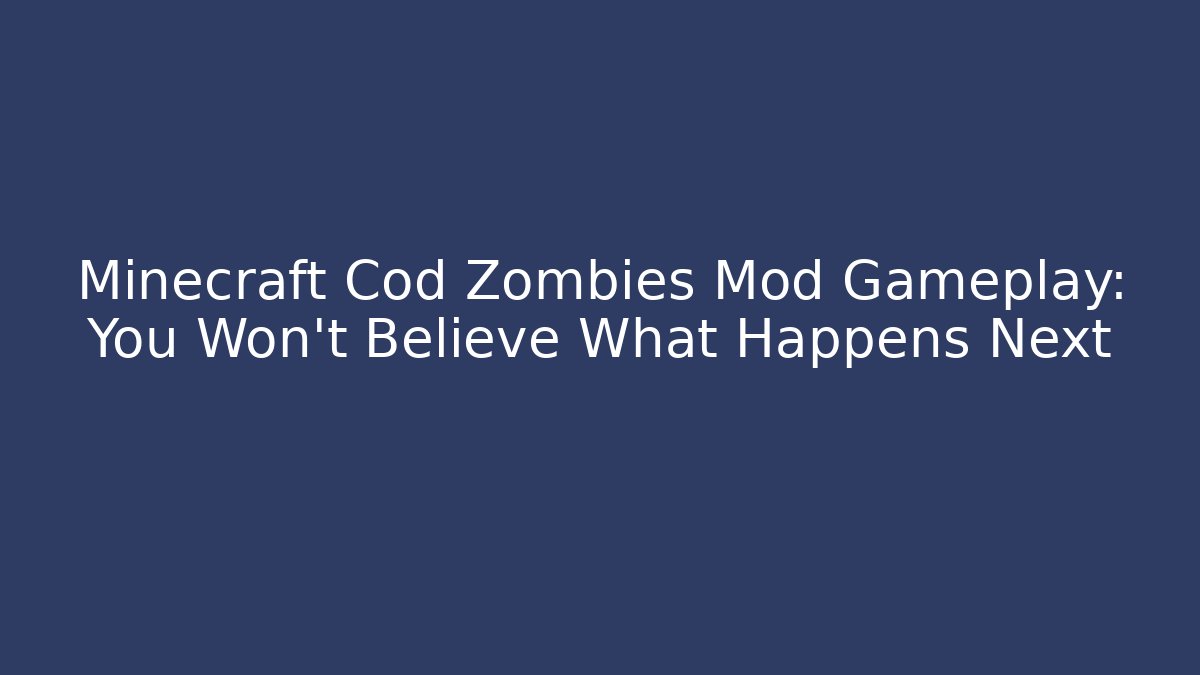 Minecraft Cod Zombies Mod Gameplay: You Won't Believe What Happens Next