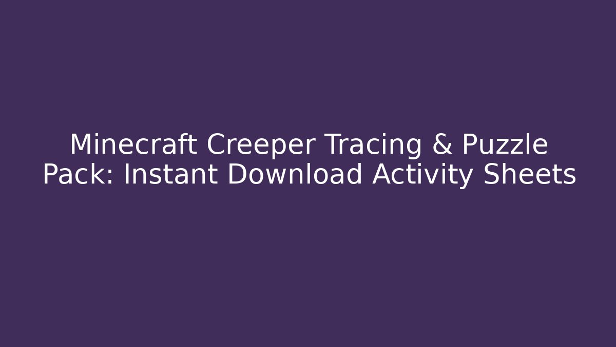 Minecraft Creeper Tracing & Puzzle Pack: Instant Download Activity Sheets