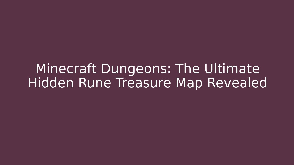 Minecraft Dungeons: The Ultimate Hidden Rune Treasure Map Revealed