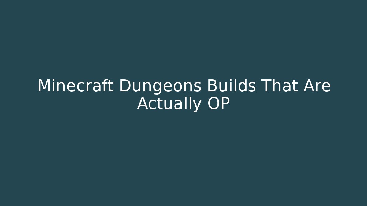 Minecraft Dungeons Builds That Are Actually OP