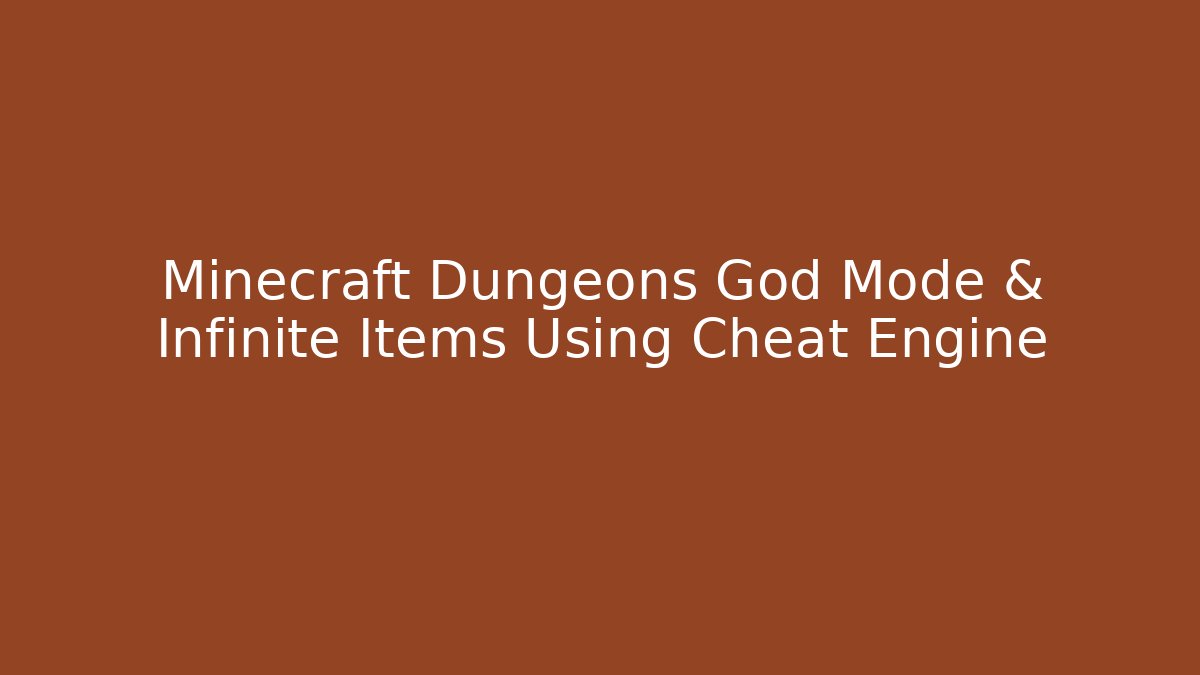 Minecraft Dungeons God Mode & Infinite Items Using Cheat Engine