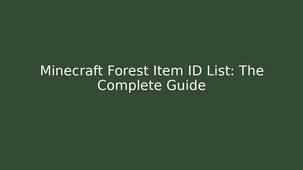 Minecraft Forest Item ID List: The Complete Guide