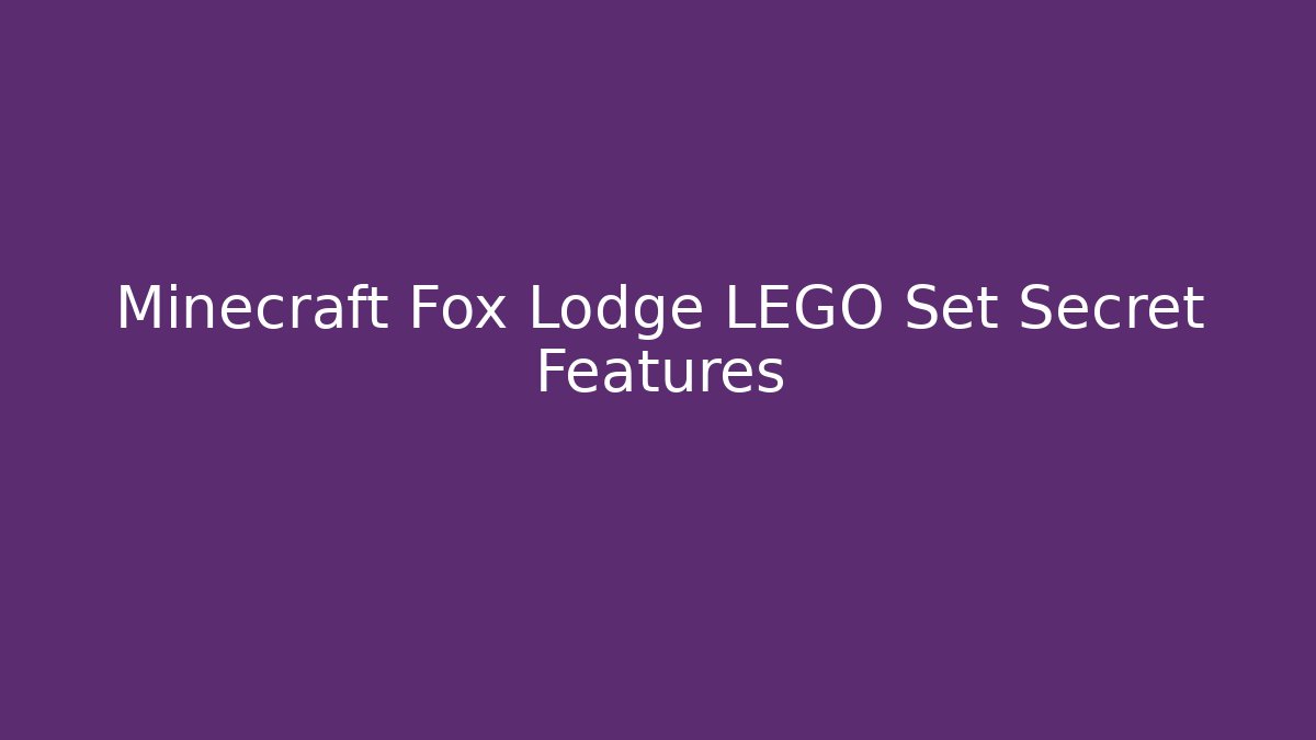 Minecraft Fox Lodge LEGO Set Secret Features - Critter Realm