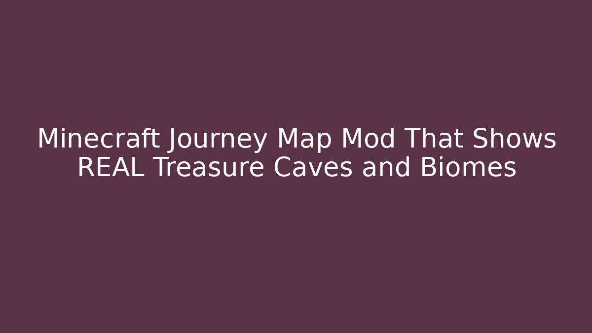 Minecraft Journey Map Mod That Shows REAL Treasure Caves and Biomes