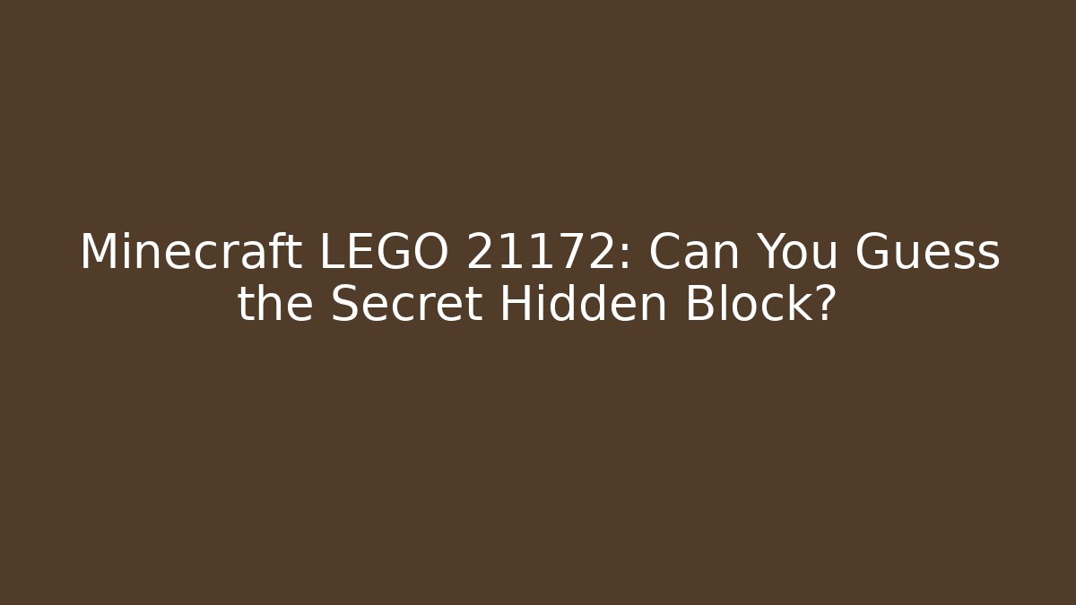 Minecraft LEGO 21172: Can You Guess the Secret Hidden Block?