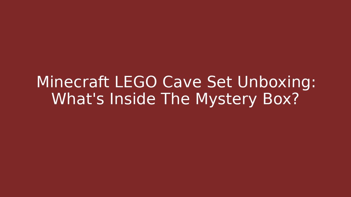 Minecraft LEGO Cave Set Unboxing: What's Inside The Mystery Box?