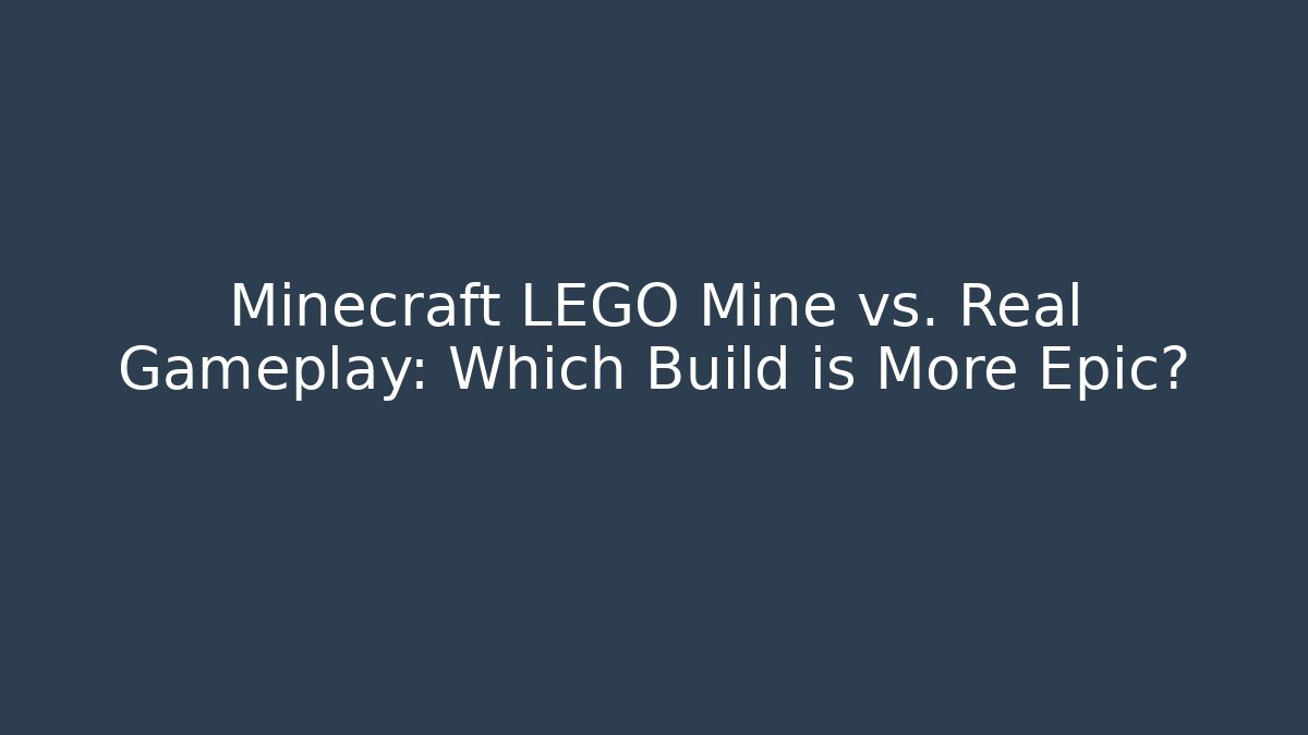 Minecraft LEGO Mine vs. Real Gameplay: Which Build is More Epic?