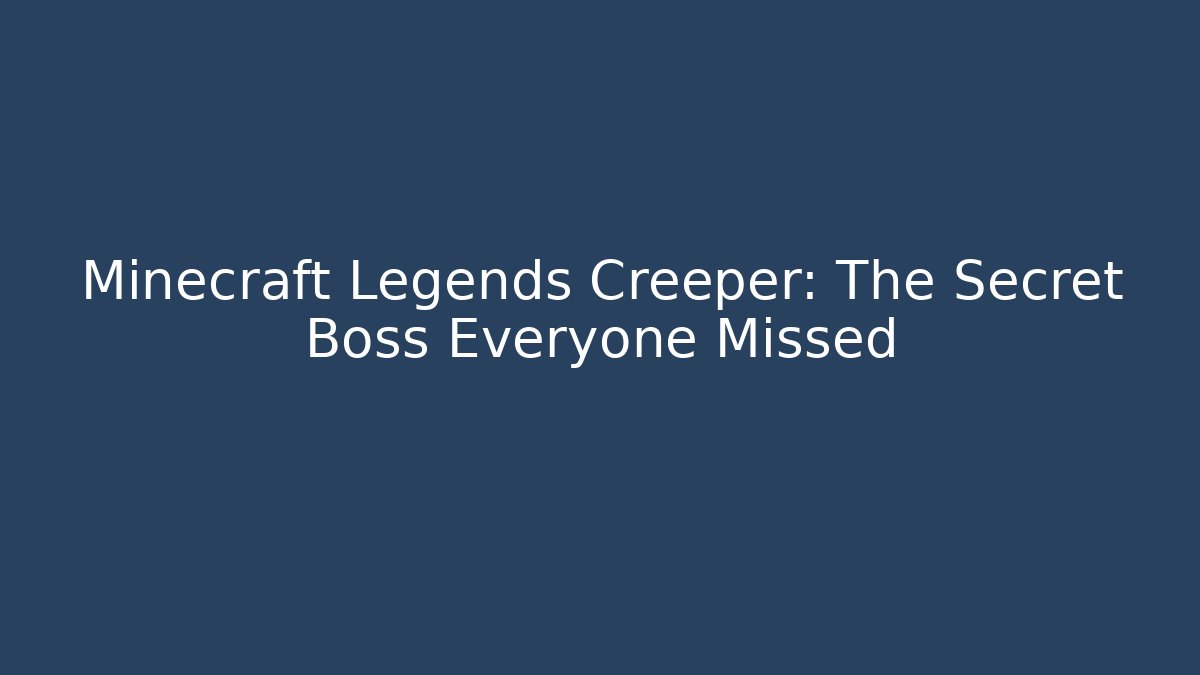 Minecraft Legends Creeper: The Secret Boss Everyone Missed - Critter Realm