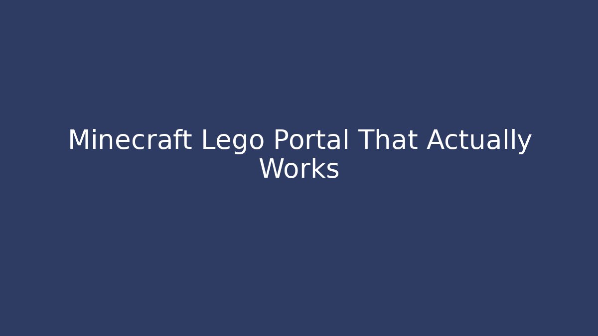 Minecraft Lego Portal That Actually Works