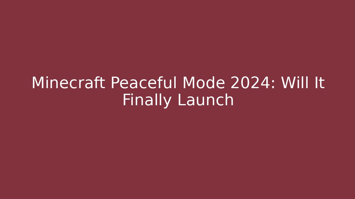 Minecraft Peaceful Mode 2024: Will It Finally Launch - Critter Realm