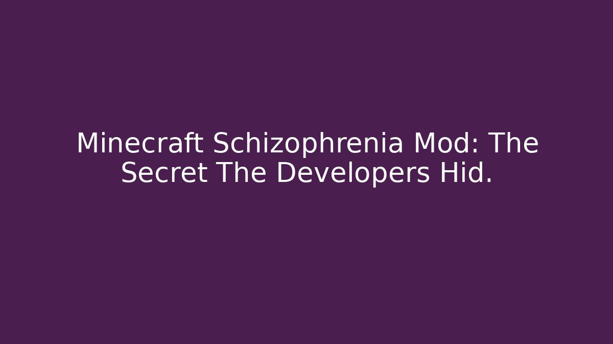 Minecraft Schizophrenia Mod: The Secret The Developers Hid. - Critter Realm