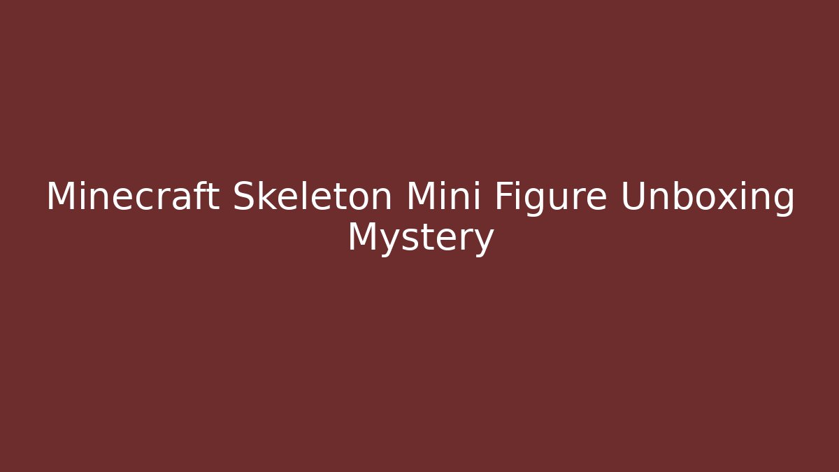 Minecraft Skeleton Mini Figure Unboxing Mystery