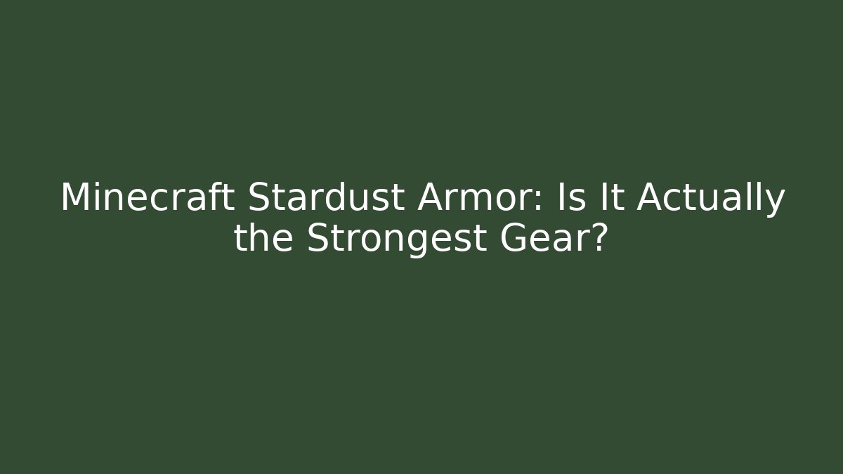Minecraft Stardust Armor: Is It Actually the Strongest Gear?