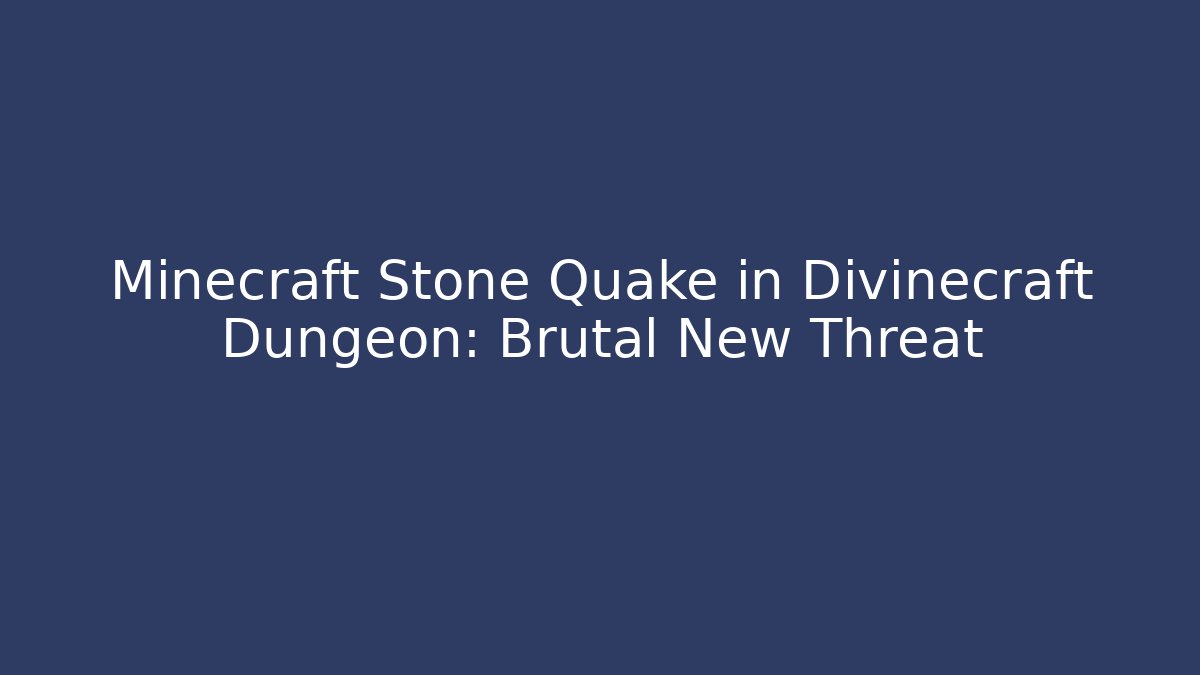 Minecraft Stone Quake in Divinecraft Dungeon: Brutal New Threat