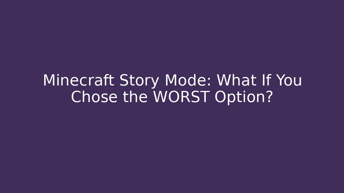 Minecraft Story Mode: What If You Chose the WORST Option? - Critter Realm