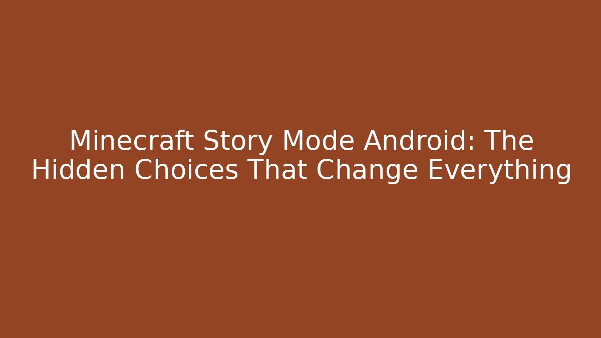Minecraft Story Mode Android: The Hidden Choices That Change Everything - Critter Realm