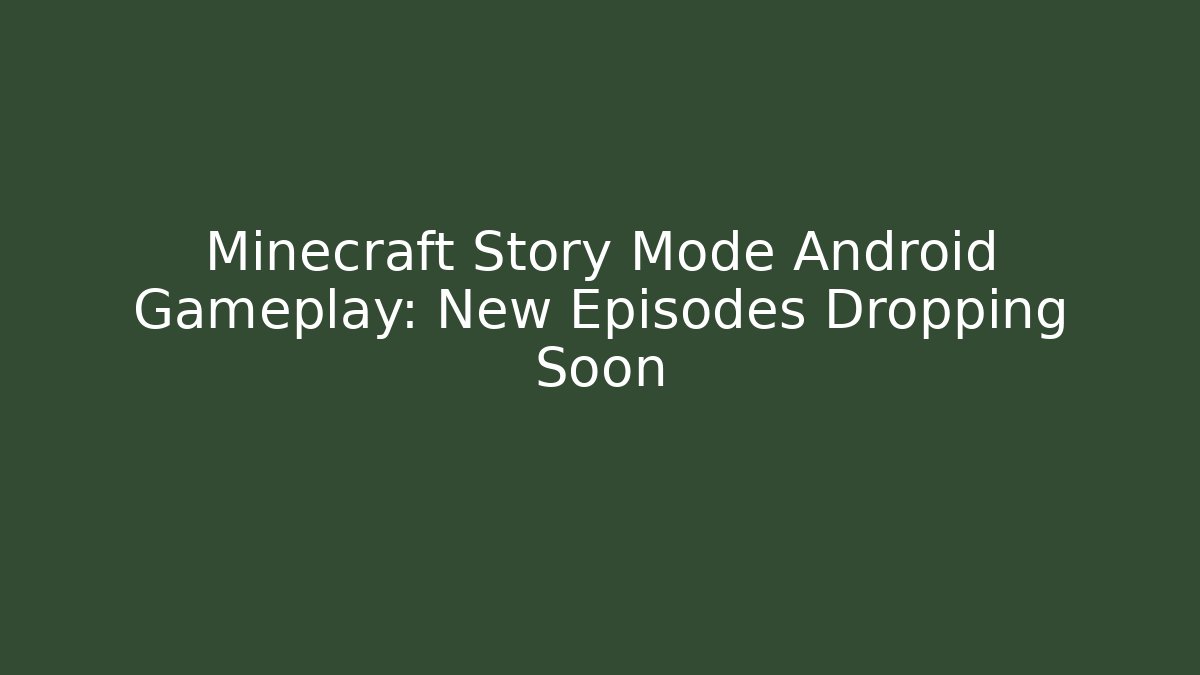 Minecraft Story Mode Android Gameplay: New Episodes Dropping Soon - Critter Realm