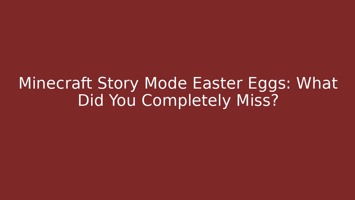 Minecraft Story Mode Easter Eggs: What Did You Completely Miss?
