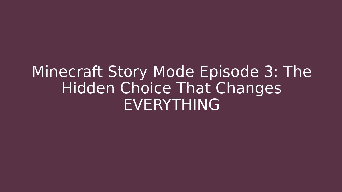 Minecraft Story Mode Episode 3: The Hidden Choice That Changes EVERYTHING - Critter Realm