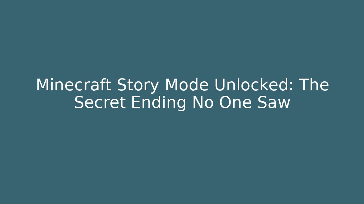 Minecraft Story Mode Unlocked: The Secret Ending No One Saw