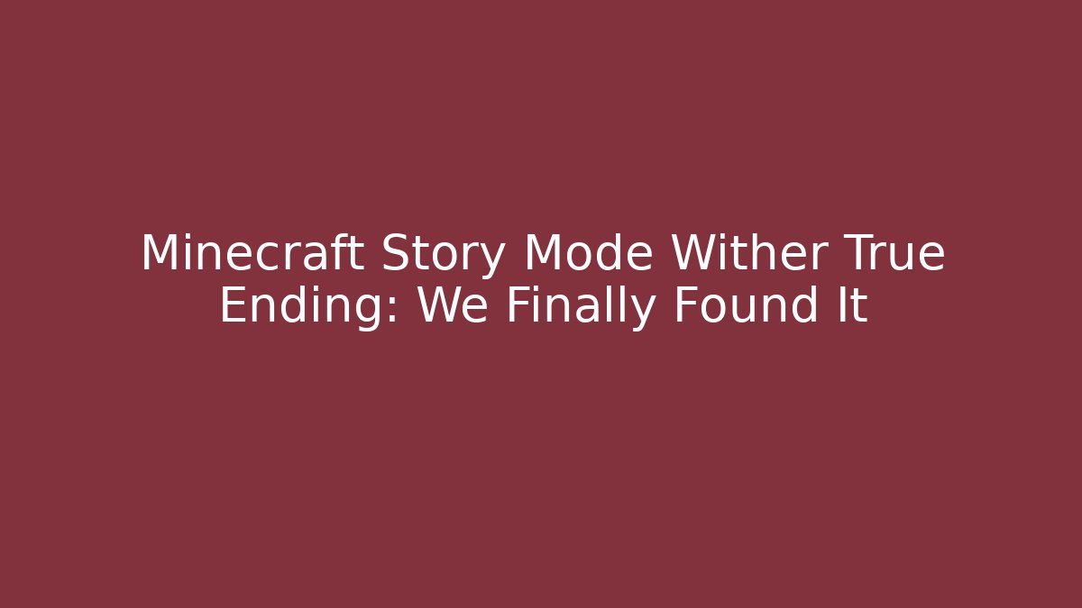 Minecraft Story Mode Wither True Ending: We Finally Found It