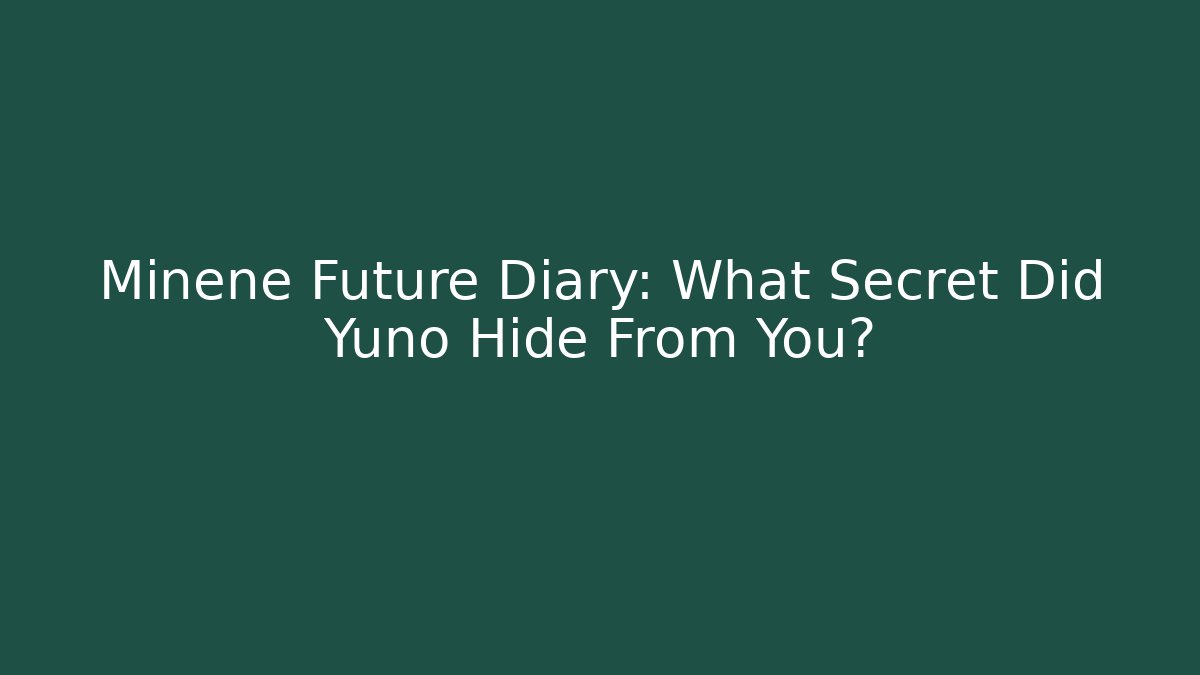 Minene Future Diary: What Secret Did Yuno Hide From You?