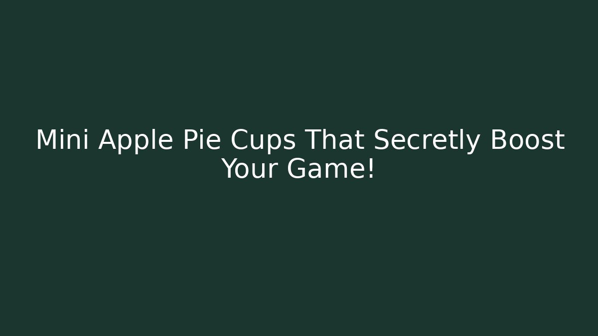 Mini Apple Pie Cups That Secretly Boost Your Game!