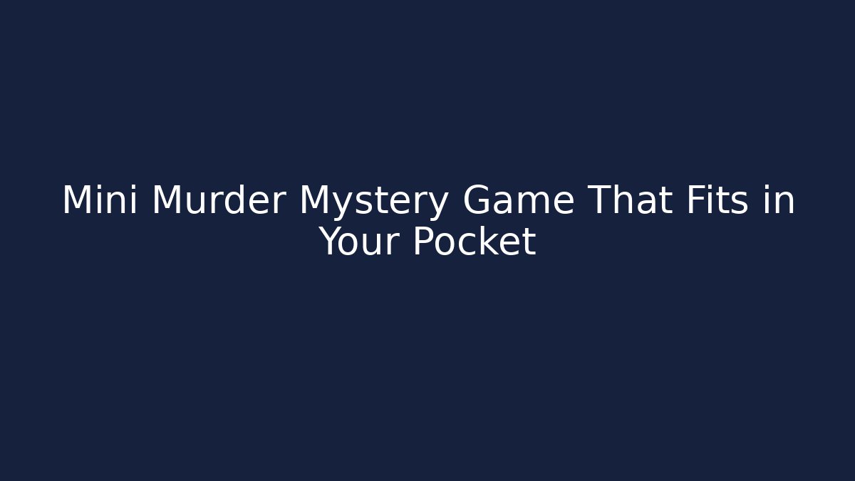 Mini Murder Mystery Game That Fits in Your Pocket