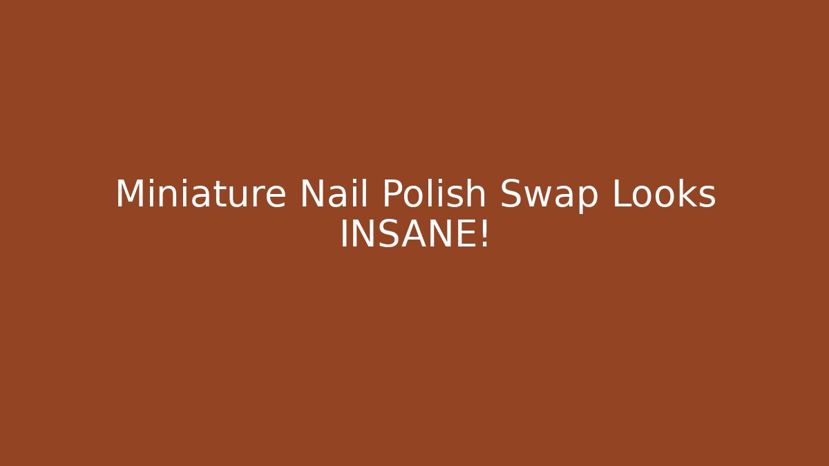 Miniature Nail Polish Swap Looks INSANE!