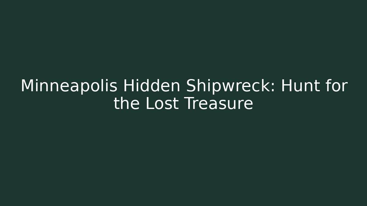 Minneapolis Hidden Shipwreck: Hunt for the Lost Treasure - Critter Realm