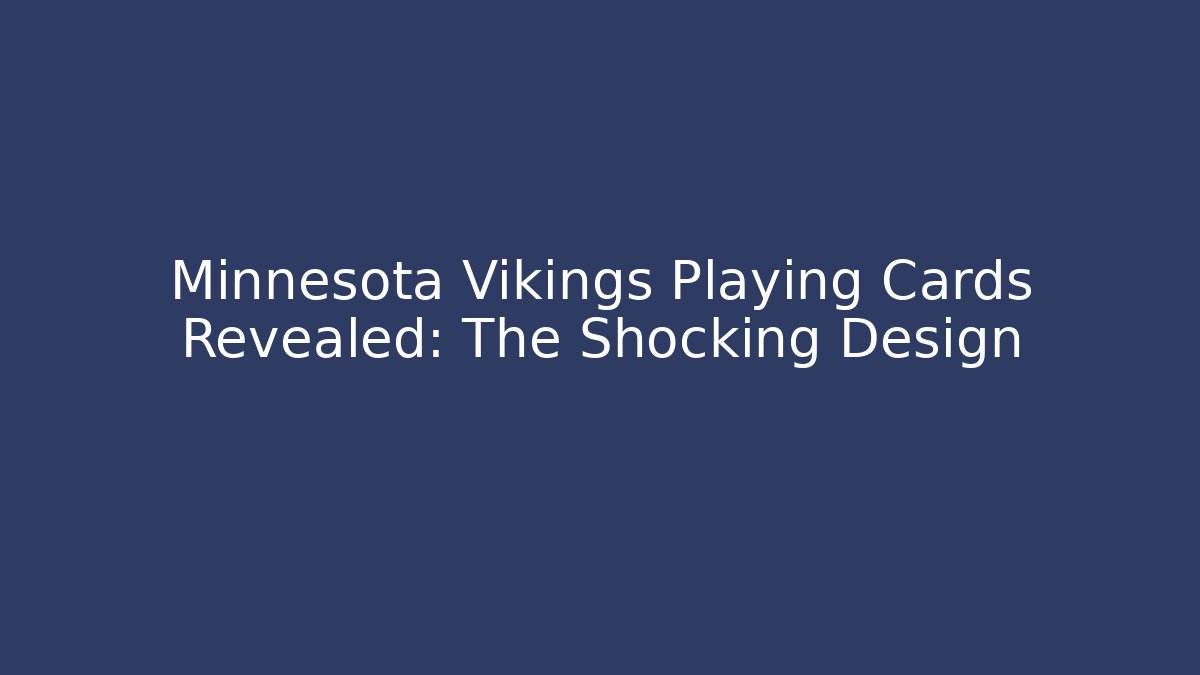Minnesota Vikings Playing Cards Revealed: The Shocking Design