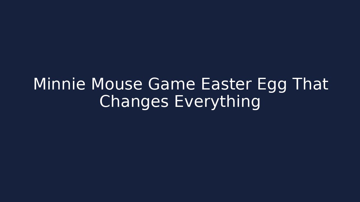 Minnie Mouse Game Easter Egg That Changes Everything - Critter Realm