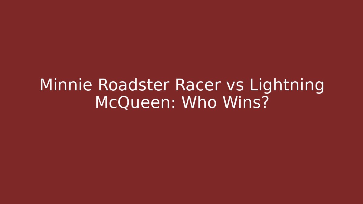 Minnie Roadster Racer vs Lightning McQueen: Who Wins?
