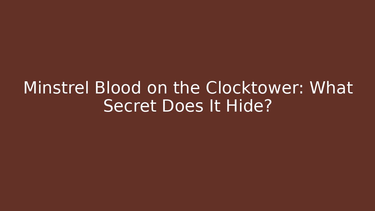 Minstrel Blood on the Clocktower: What Secret Does It Hide?
