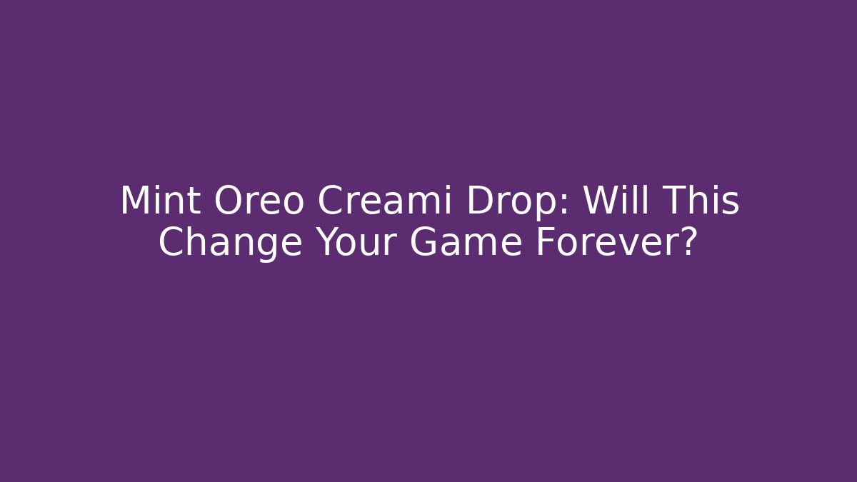 Mint Oreo Creami Drop: Will This Change Your Game Forever?