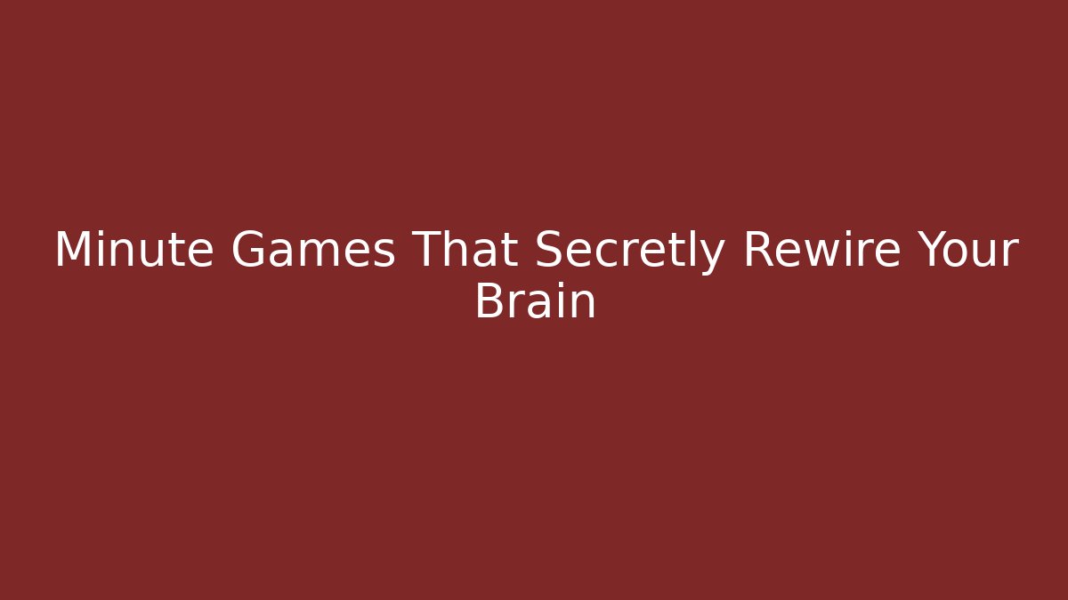 Minute Games That Secretly Rewire Your Brain - Critter Realm