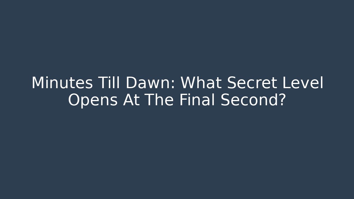 Minutes Till Dawn: What Secret Level Opens At The Final Second?