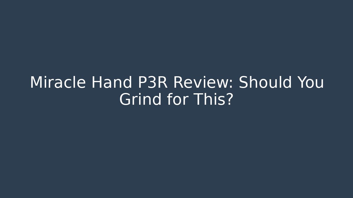 Miracle Hand P3R Review: Should You Grind for This?
