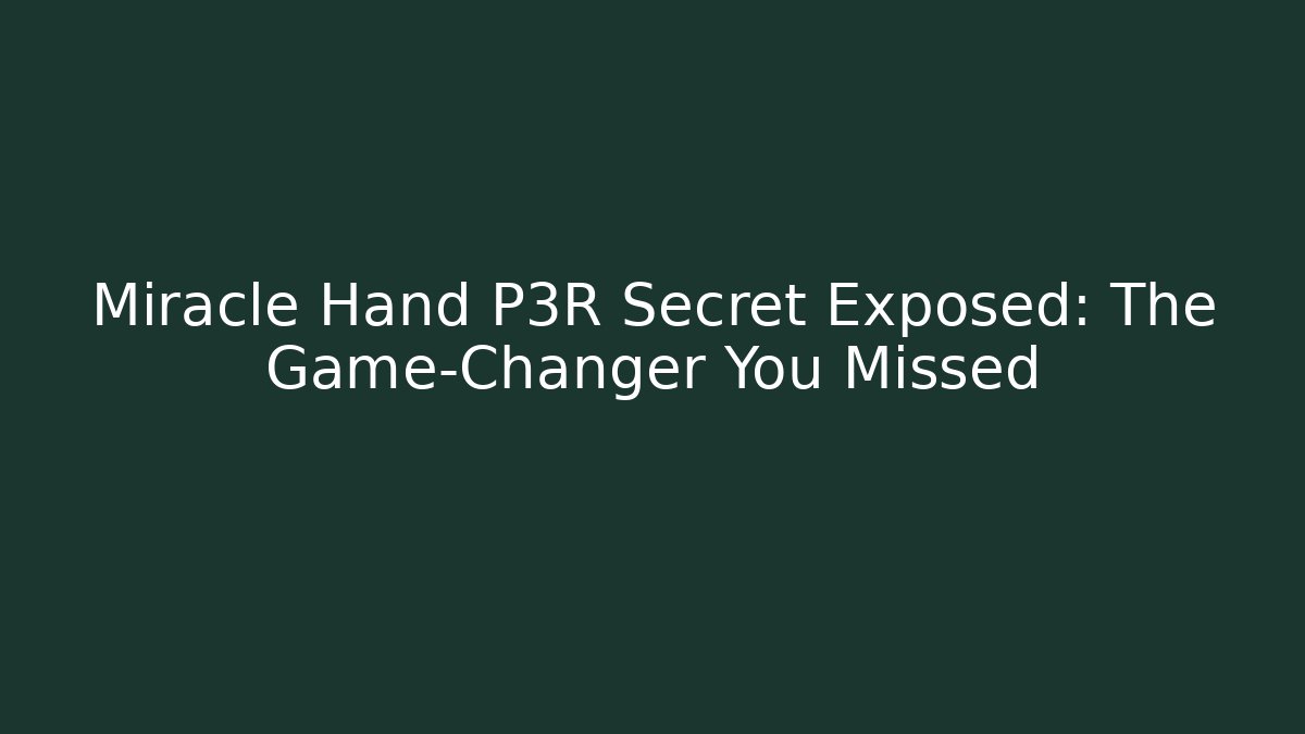 Miracle Hand P3R Secret Exposed: The Game-Changer You Missed