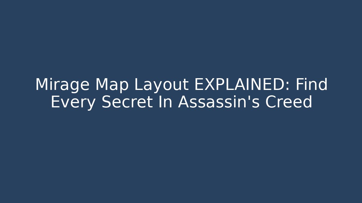 Mirage Map Layout EXPLAINED: Find Every Secret In Assassin's Creed