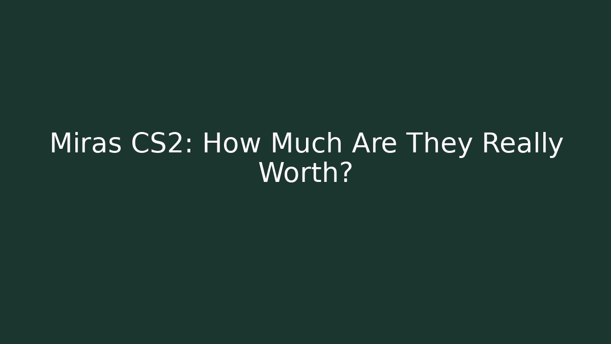 Miras CS2: How Much Are They Really Worth? - Critter Realm