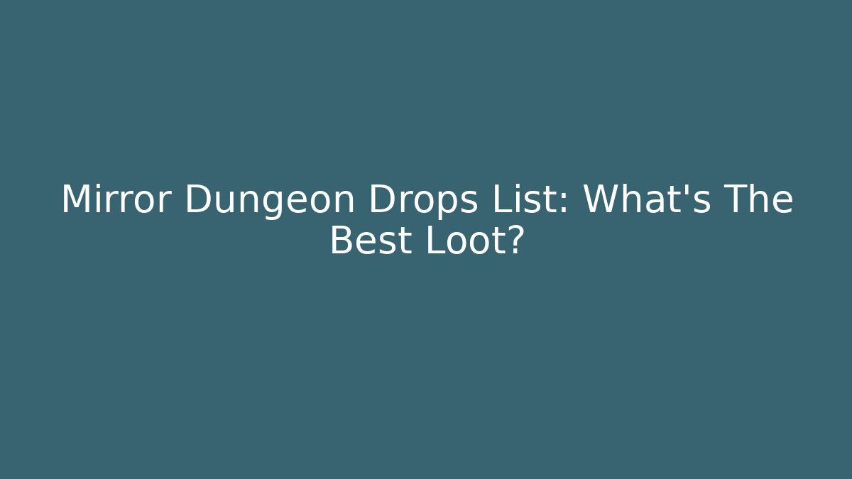 Mirror Dungeon Drops List: What's The Best Loot?