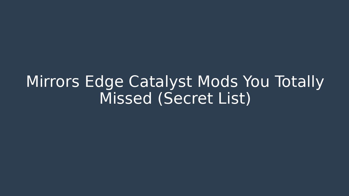 Mirrors Edge Catalyst Mods You Totally Missed (Secret List)