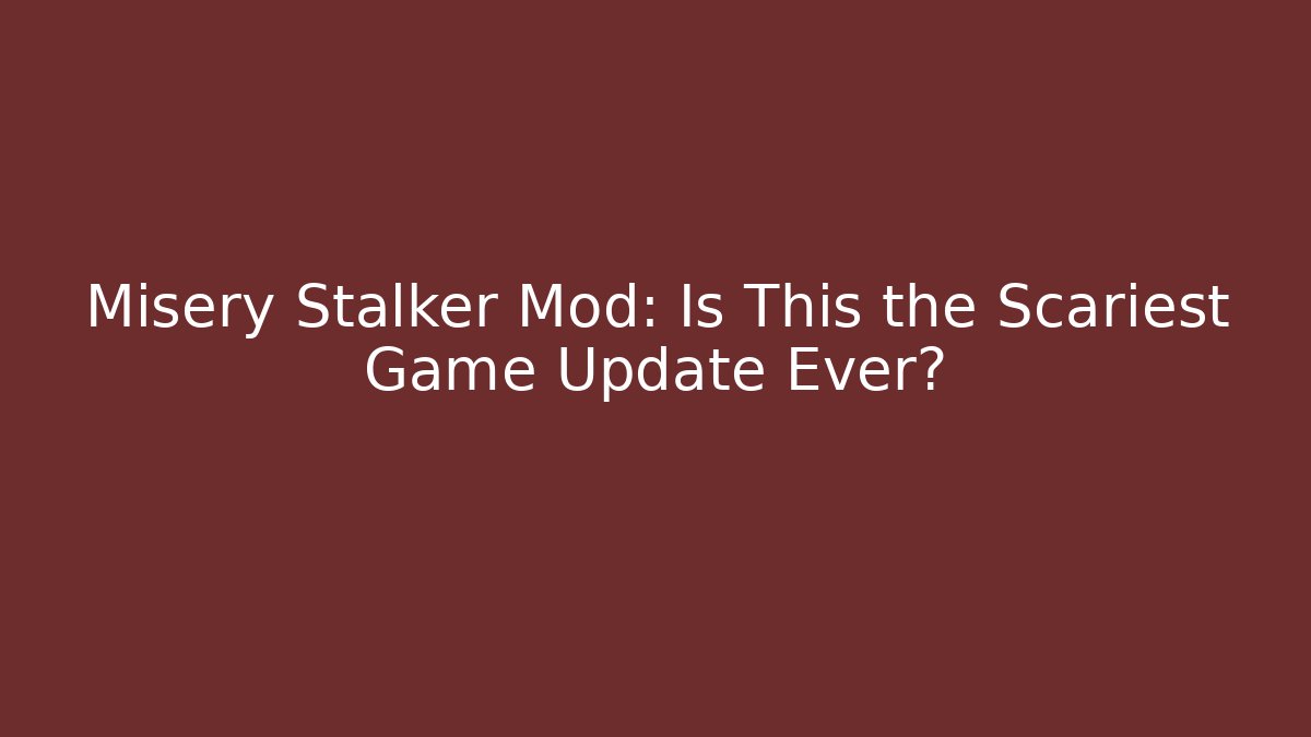 Misery Stalker Mod: Is This the Scariest Game Update Ever? - Critter Realm