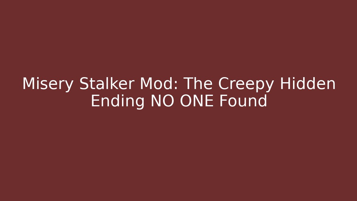 Misery Stalker Mod: The Creepy Hidden Ending NO ONE Found - Critter Realm