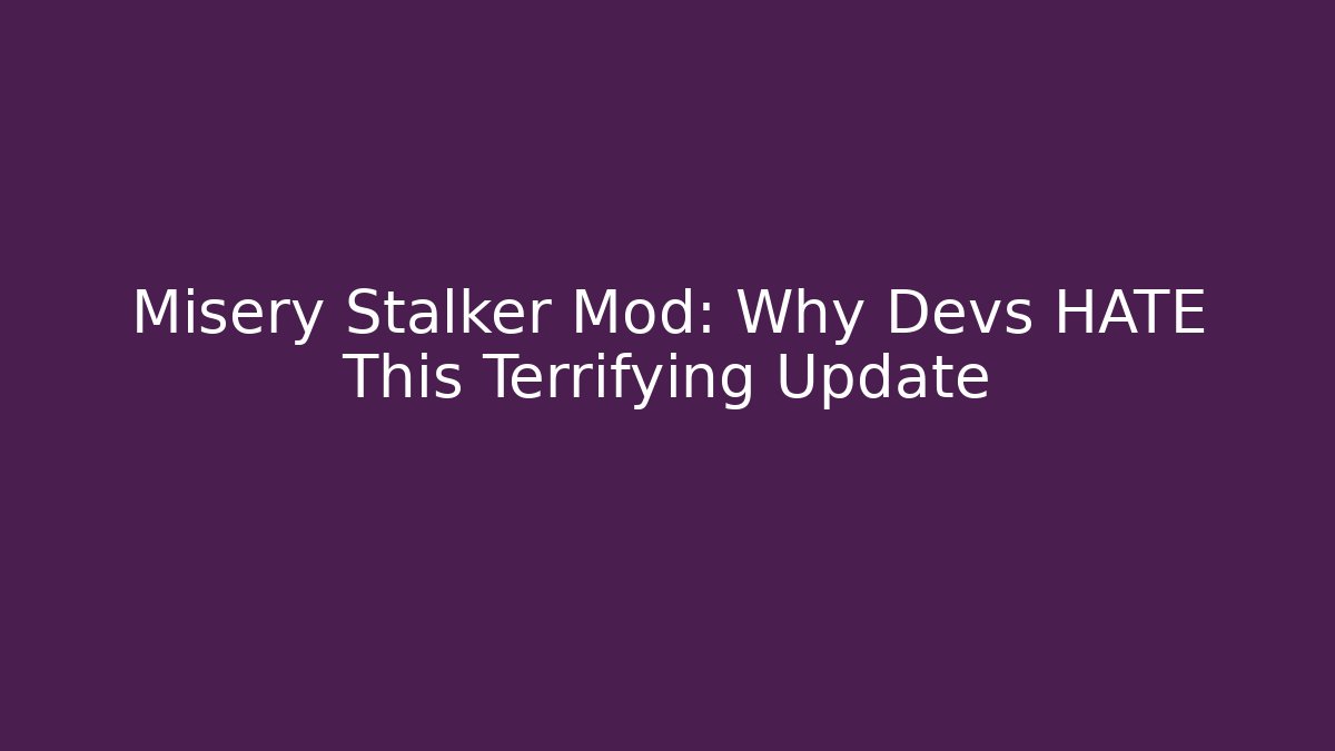 Misery Stalker Mod: Why Devs HATE This Terrifying Update