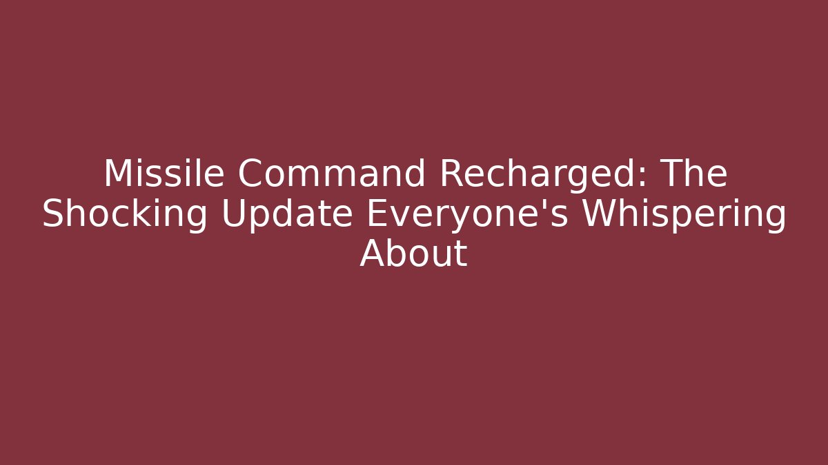 Missile Command Recharged: The Shocking Update Everyone’s Whispering About